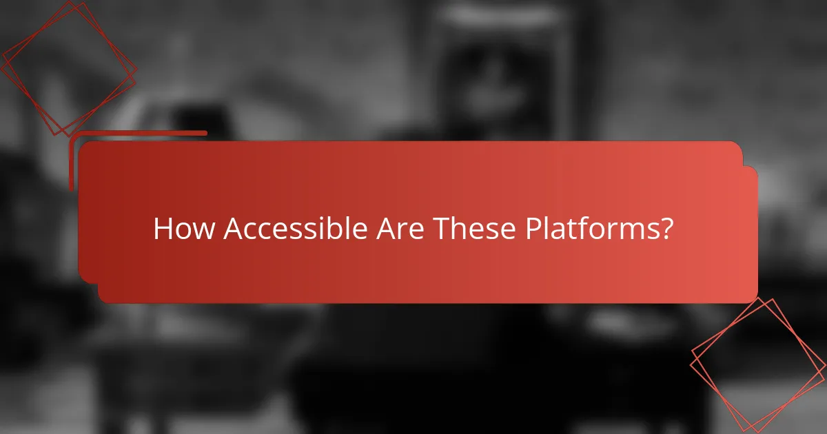 How Accessible Are These Platforms?