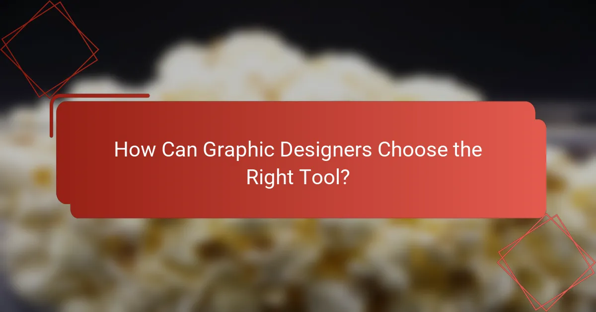 How Can Graphic Designers Choose the Right Tool?