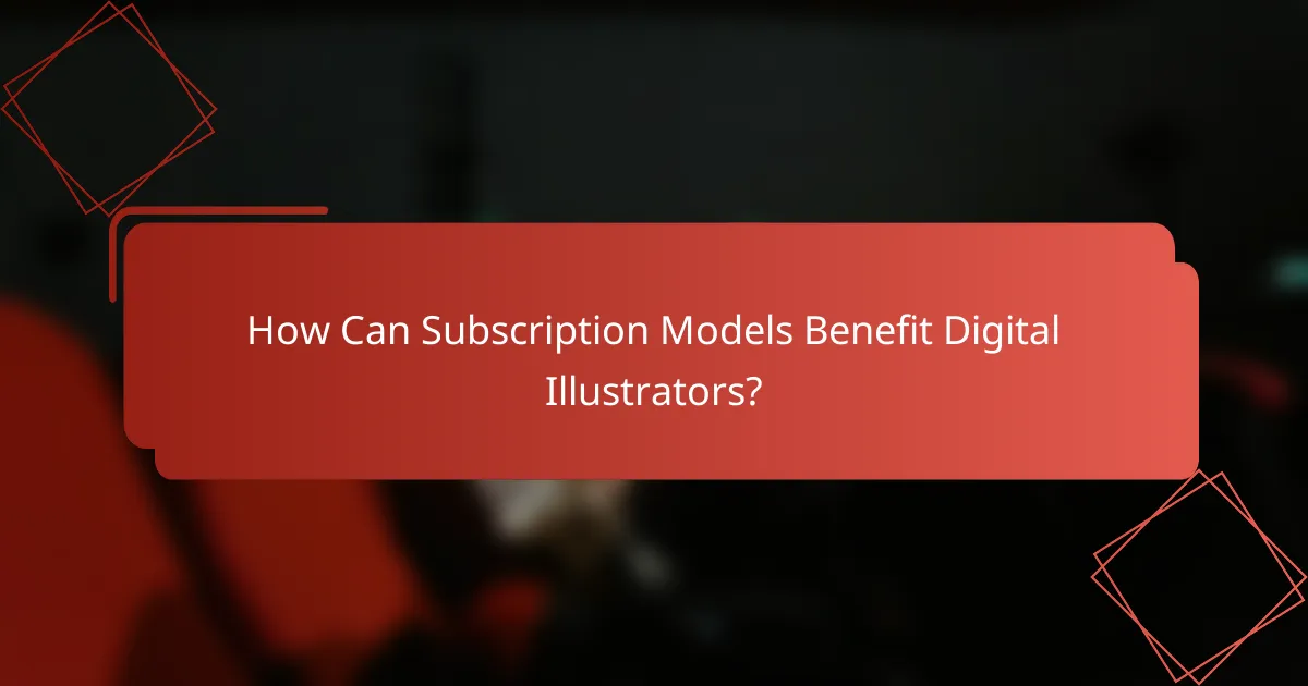 How Can Subscription Models Benefit Digital Illustrators?