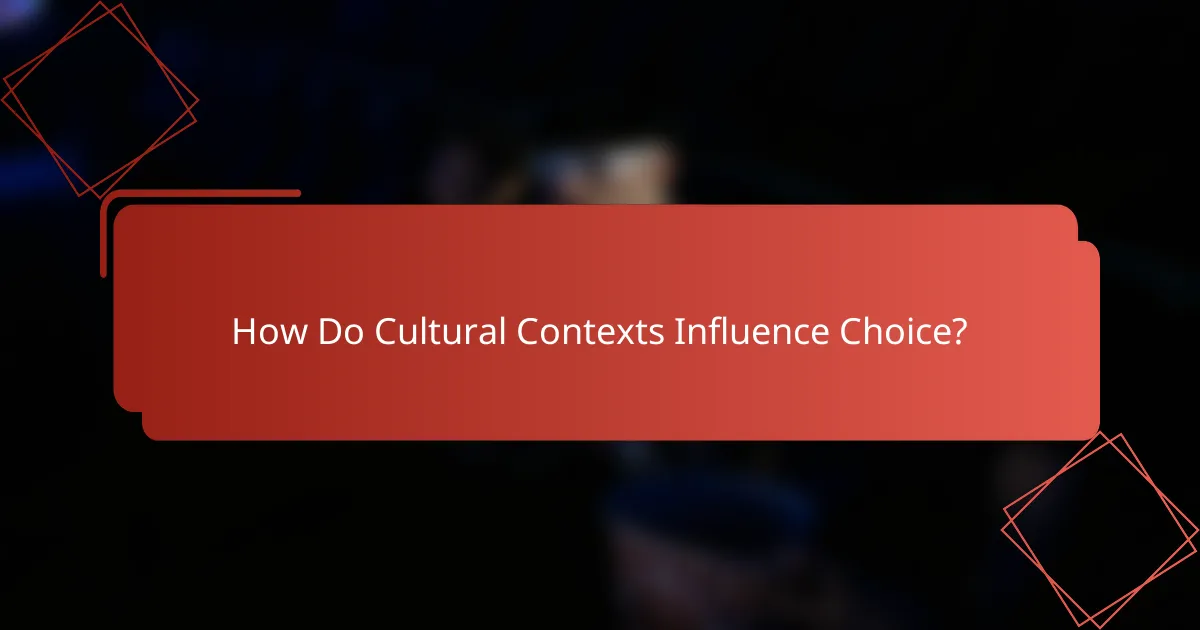 How Do Cultural Contexts Influence Choice?