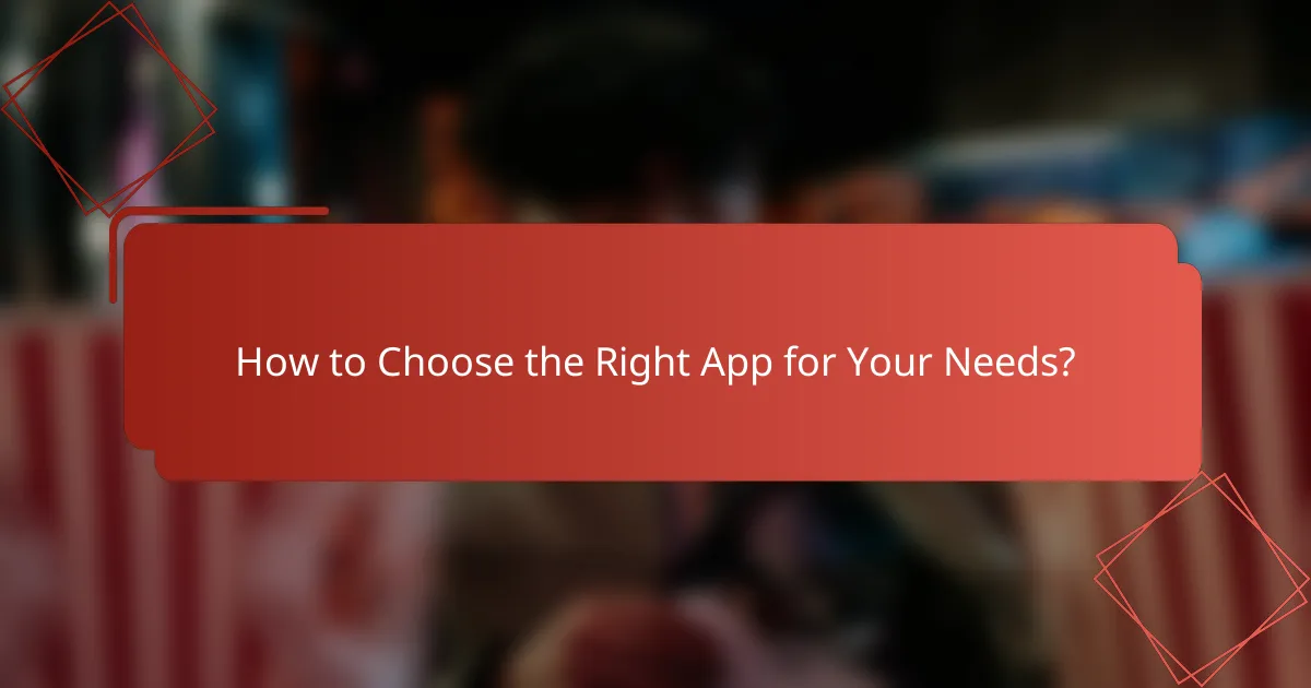 How to Choose the Right App for Your Needs?