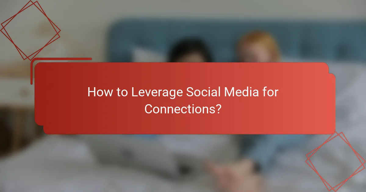 How to Leverage Social Media for Connections?
