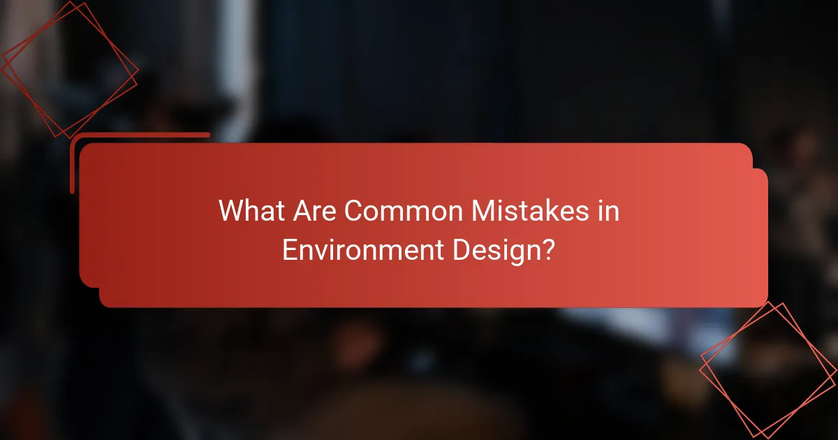 What Are Common Mistakes in Environment Design?