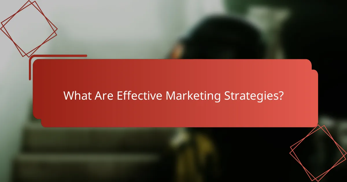 What Are Effective Marketing Strategies?