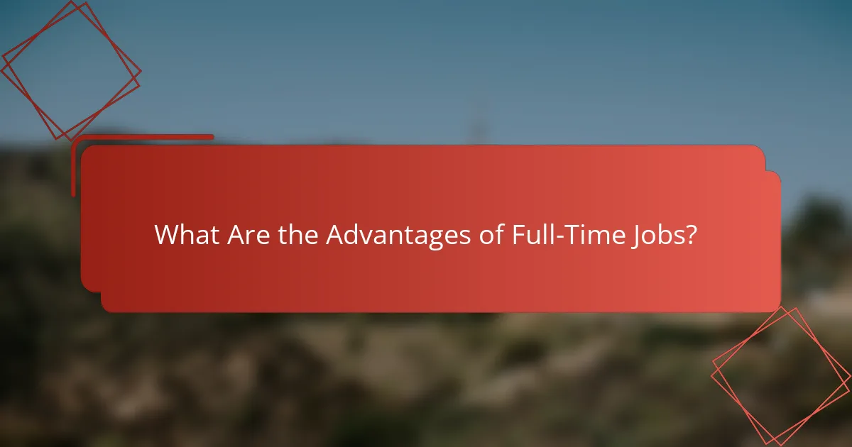 What Are the Advantages of Full-Time Jobs?