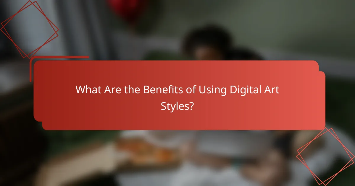 What Are the Benefits of Using Digital Art Styles?