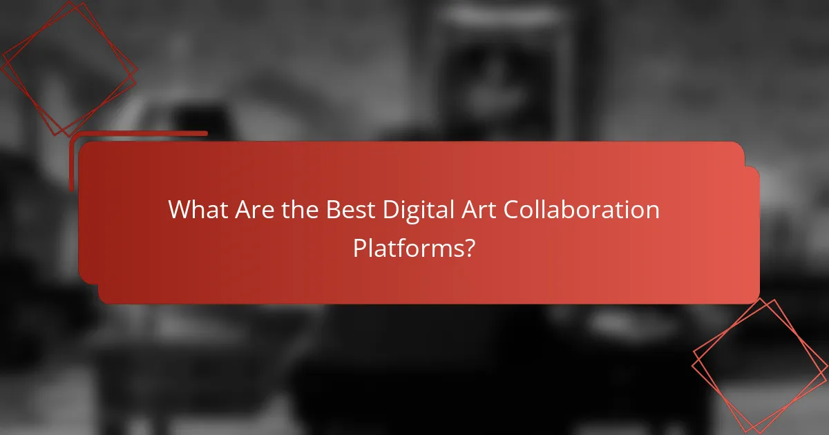 What Are the Best Digital Art Collaboration Platforms?