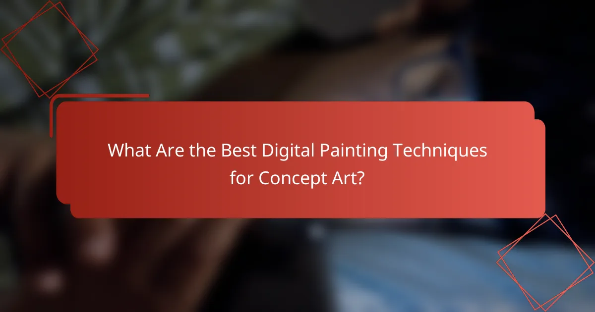 What Are the Best Digital Painting Techniques for Concept Art?