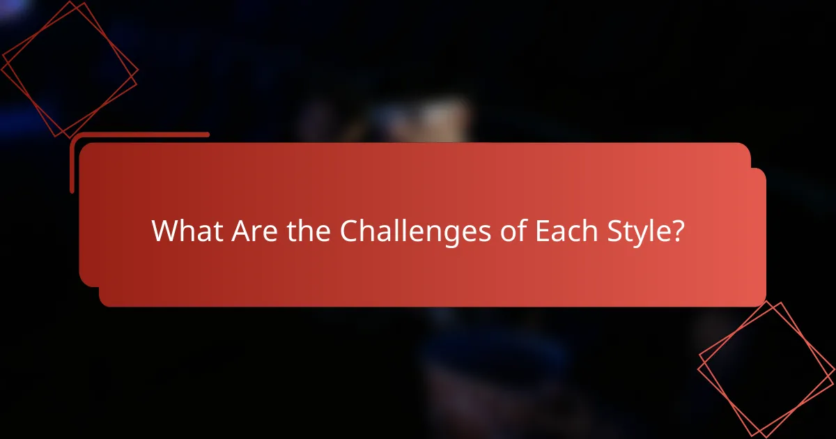 What Are the Challenges of Each Style?