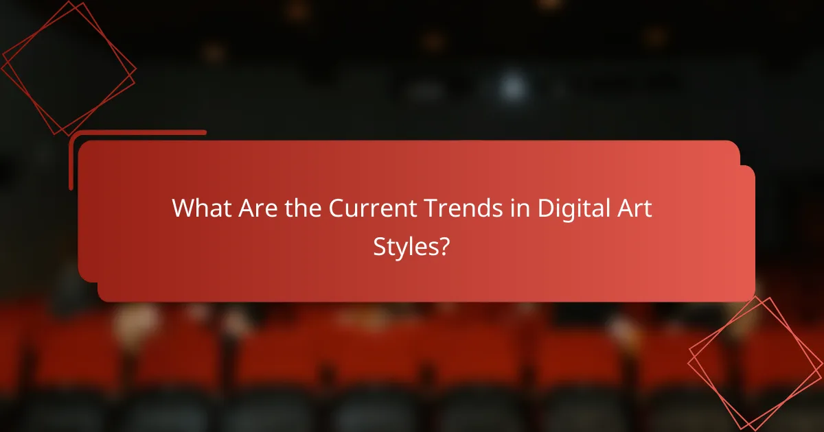 What Are the Current Trends in Digital Art Styles?