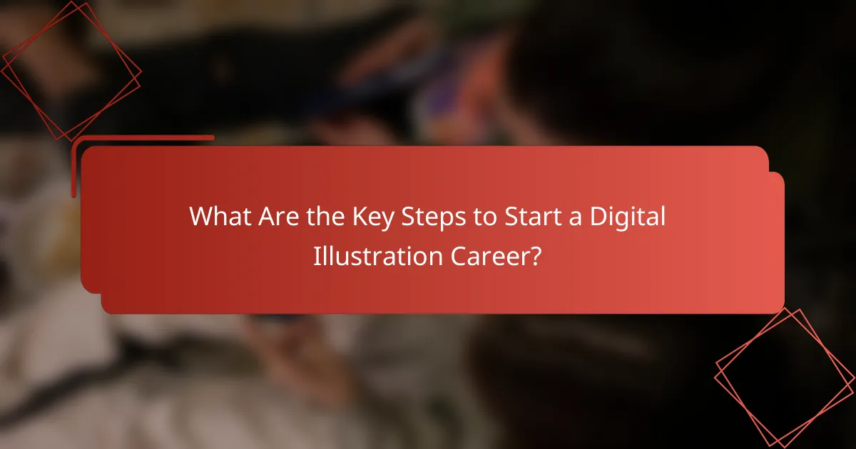 What Are the Key Steps to Start a Digital Illustration Career?