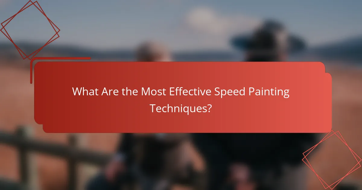 What Are the Most Effective Speed Painting Techniques?