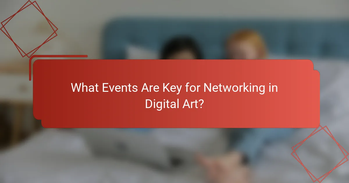 What Events Are Key for Networking in Digital Art?