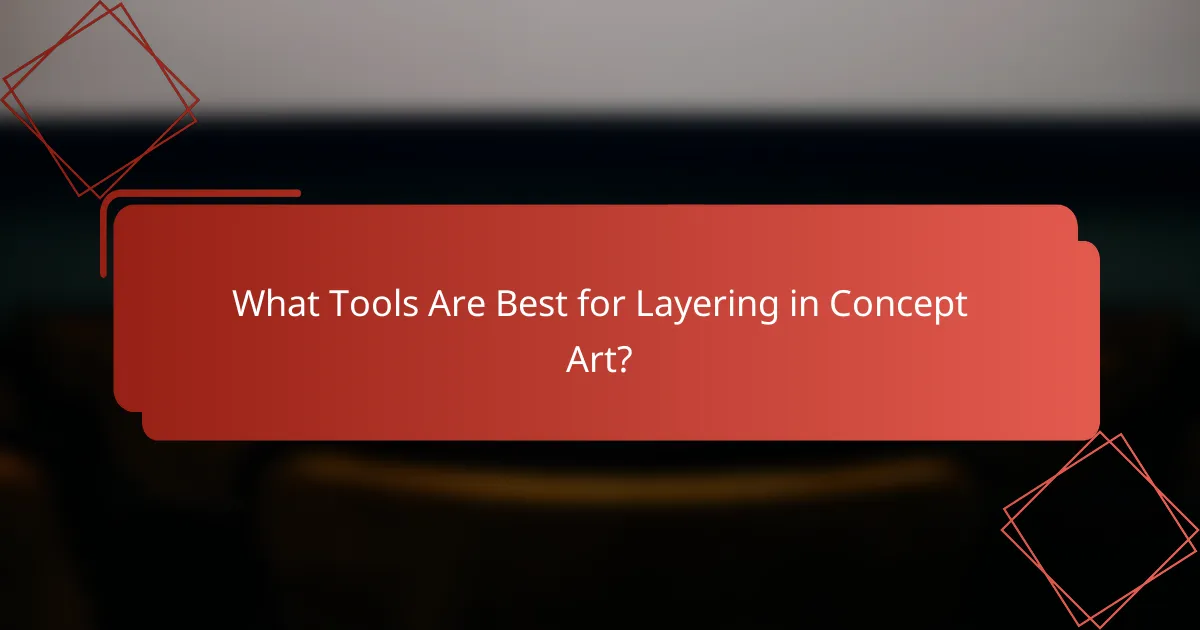 What Tools Are Best for Layering in Concept Art?