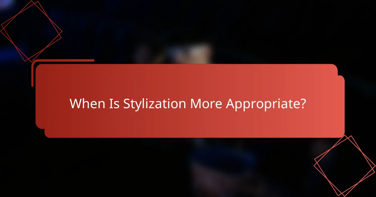 When Is Stylization More Appropriate?